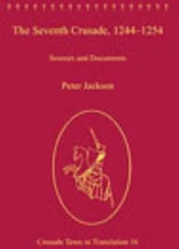 Seventh Crusade, 1244-1254 : Sources and Documents, Hardcover by Jackson, Pet...
