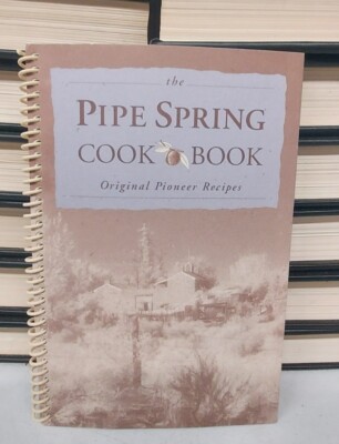 Pipe Spring Cookbook Original Pioneer Recipes Zion Natural History 1987 Spiral