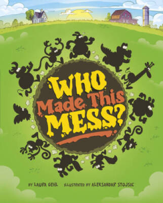 Who Made This Mess - Hardcover By Gehl, Laura - GOOD