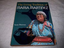 Living Tradition of Maria Martinez by Susan Peterson hc/dj