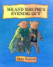 Mr and Mrs Pig's Evening Out by Rayner, Mary; Raynor, Mary