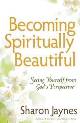 Becoming Spiritually Beautiful: Seeing Yourself from God's Perspective - GOOD