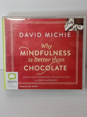 Why Mindfulness is Better than Chocolate [LBolinda Audio Book by David Michie