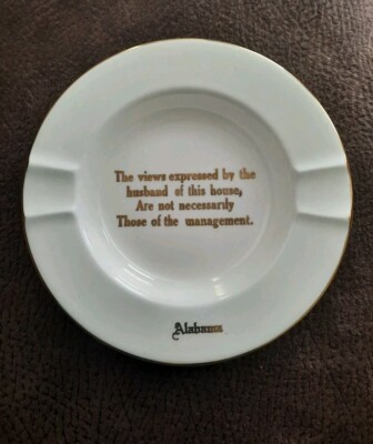 Souvenir Ashtray Alabama Views Expressed By Husband Not Necessarily Those Of...
