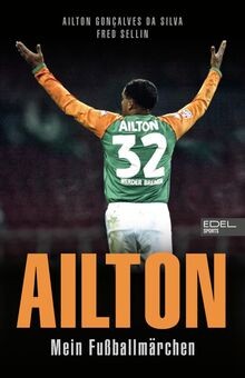 Ailton. Mein Fußballmärchen: Der Kugelblitz spricht. Die... | Buch | Zustand gut