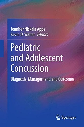 PEDIATRIC AND ADOLESCENT CONCUSSION: DIAGNOSIS, By Jennifer Niskala Apps & Kevin