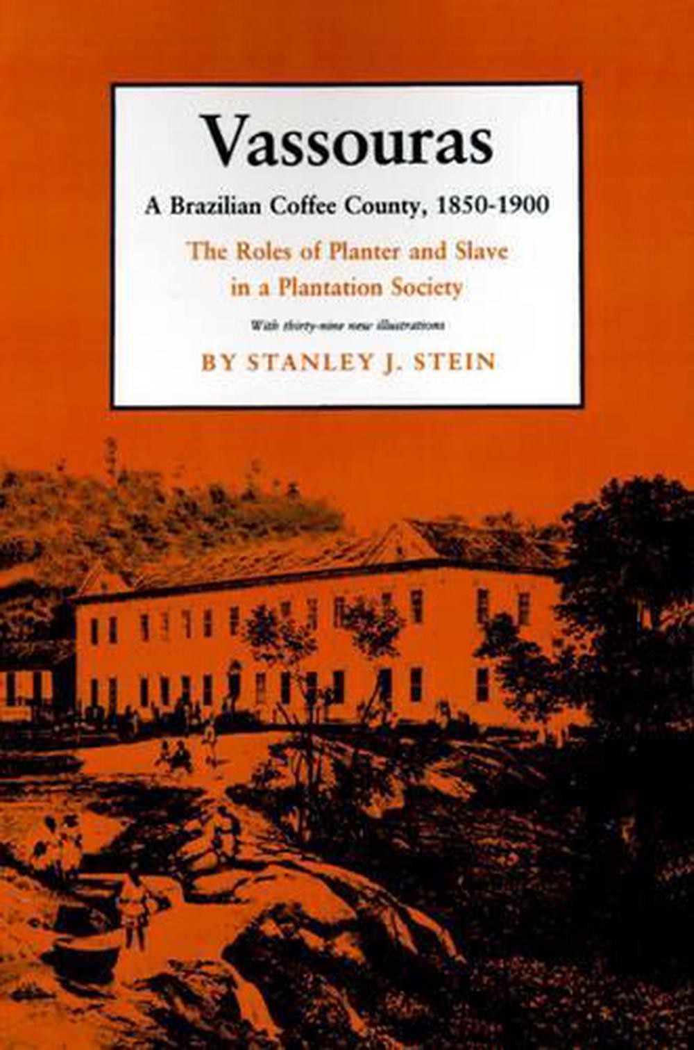 Vassouras: A Brazilian Coffee County, 1850-1900. The Roles of Planter and Slave