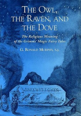 The Owl, The Raven, and the Dove: The Religious Meaning of the Grimms' Magic Fai