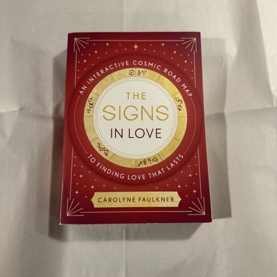 The Signs in Love: An Interactive Cosmic Road Map to Finding Love That Lasts