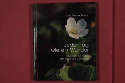 323667 Knut Wenzel Backe JEDER TAG WIE EIN WUNDER Agentur des Rauhen Hauses