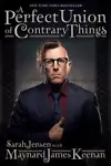 A Perfect Union of Contrary Things - Hardcover By Keenan, Maynard James - GOOD