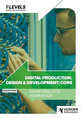 Digital Production, Design and Development T Level Exam Pract... - 9781036006990