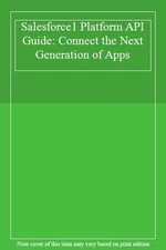 Salesforce1 Platform API Guide: Connect the Next Generation of A