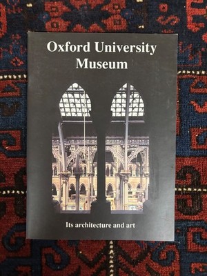 Oxford University Museum : It's Architecture and Art by Birkin Haward