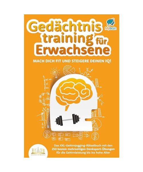 Gedächtnistraining für Erwachsene - Mach dich fit und steigere deinen IQ!: Das