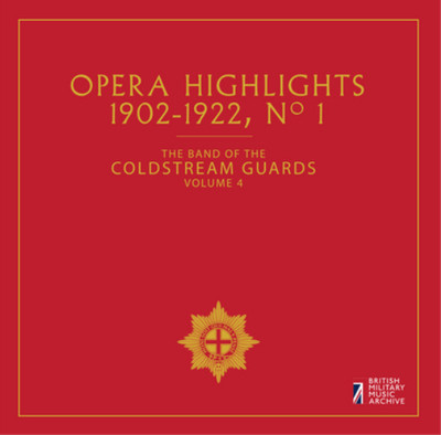 The Band of the Coldstream Guards Opera Highlights 1902-1922, No. 1 (CD) Album