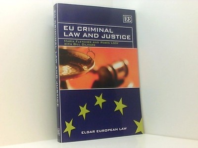 EU Criminal Law and Justice (Elgar European Law) Fletcher, Maria, Robin Loof  un