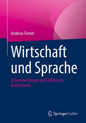 Wirtschaft Und Sprache: Zusammenh?Nge Und Einfl?Sse In Deuts...