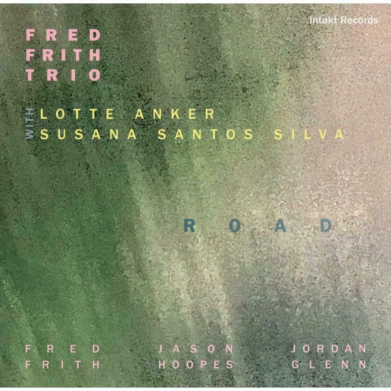 Fred Frith Trio, Lotte Anker, Susana Santos Silva Road (2cd) Double CD NEW