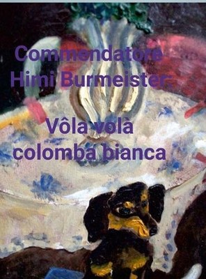 Commendatore Himi Burmeister: Vol? vol? colomba bianca.: Industrie-Lackgem?lde a