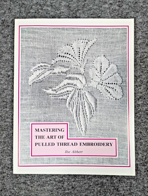 Mastering the Art of Pulled Thread Embroidery by Isle Altherr (1989) - Signed
