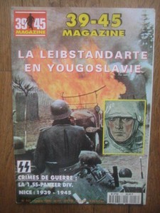 39/45 MAGAZINE n° 117 - LEIBSTANDARTE EN YOUGOUSLAVIE - 1er PANZER-DIV.