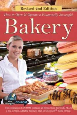 How to Open a Financially Successful Bakery: With Companion CD-ROM Revised 2nd