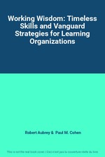 Working Wisdom: Zeitlose Fähigkeiten und avantgardistische Strategien für die Lernorganisation