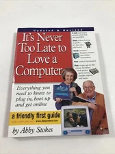 It's Never Too Late to Love a Computer - Abby Stokes (Paperback, 2000)