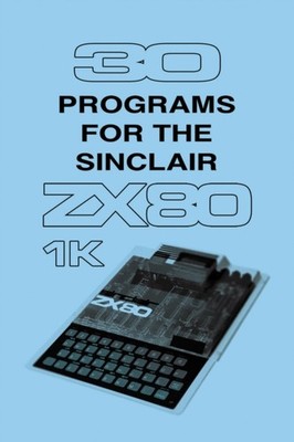 30 PROGRAMS FOR THE SINCLAIR ZX80 by Retro Reproductions Hardback Self Help