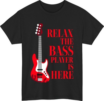 Relax The Bass Player Is Here T-Shirt - Funny Bass Guitar Bass Player Gift Tee