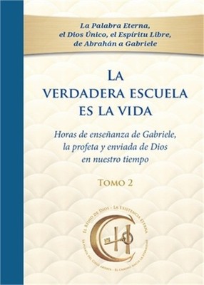 La verdadera escuela es la vida. Tomo 2: Horas de ense�anza de Gabriele, la prof