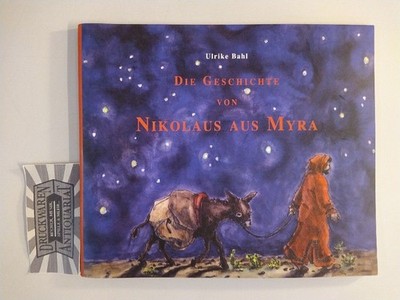 Die Geschichte von Nikolaus aus Myra. Bahl, Ulrike: