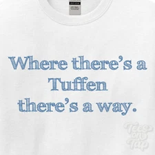 WHERE... TUFFEN THERE'S A WAY - WHITE T-SHIRT mens/womens name gift idea