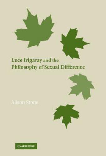 Luce Irigaray Philosophy Sexual Difference Alison Stone Hardcover 9780521862707