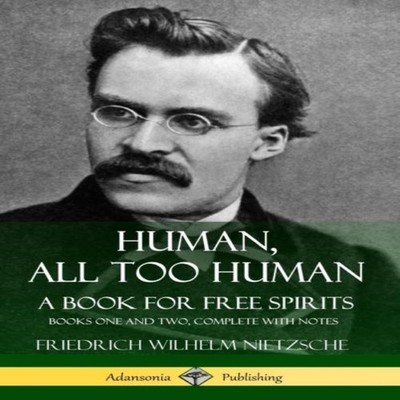 Human All Too Human A Book for Free Spirits Books One and Two Com