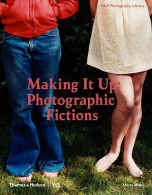 Making It Up: Photographic Fictions, Marta Weiss, New, Hardback