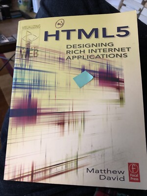 HTML5: DESIGNING RICH INTERNET APPLICATIONS (VISUALIZING By Matthew David *VG+*