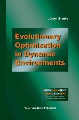 Evolutionary Optimization in Dynamic Environments, Hardcover by Branke, Jurge...