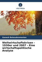 Ganesh Balasubramanian | Weltwirtschaftskrisen - 1930Er Und 2007 - Eine...