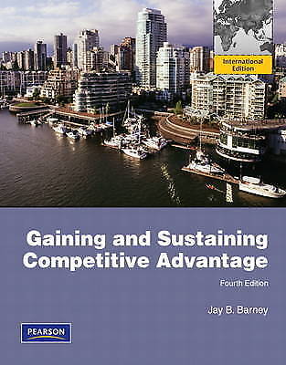 Gaining and Sustaining Competitive Advantage 4th Edition ISBN-10: 0132479060 IS