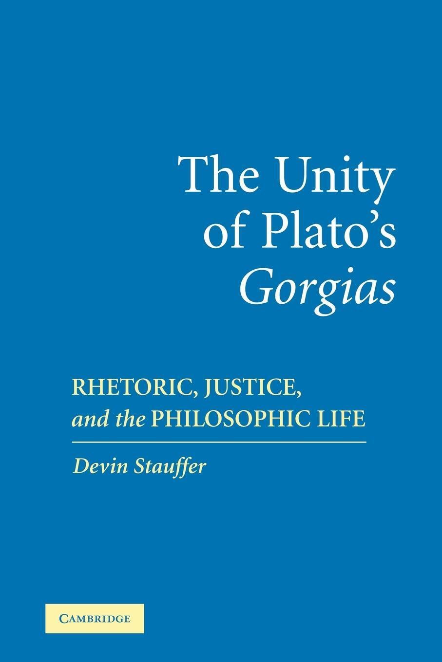 Thumbnail - The Unity Of Plato's 'gorgias' Rhetoric, Justice, And The Philosophic