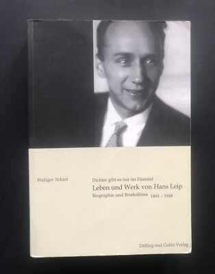 Dichter gibt es nur im Himmel: Leben und Werk von Hans Leip