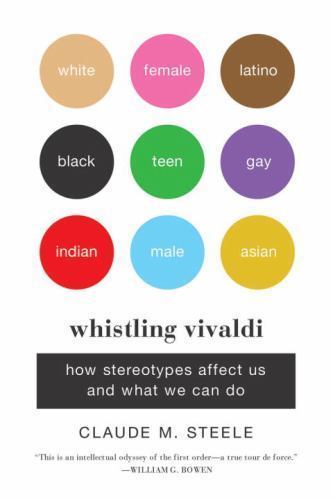 Whistling Vivaldi : How Stereotypes Affect Us and What We Can Do by Claude M....