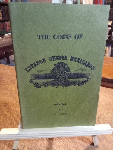 Coins of Estados Unidos Mexicanos 1905-1965 by Neil S. Utberg Book