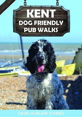 Kent Dog Friendly Pub Walks: 20 Dog Walks: 2019 by David & Hilary Staines ...