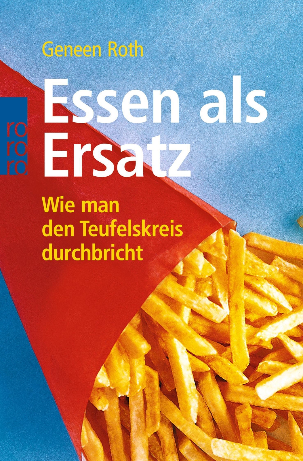 Essen Als Ersatz | Geneen Roth | Wie Man Den Teufelskreis Durchbricht