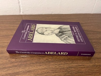 The Cambridge Companion to Abelard MEDIEVAL PHILOSOPHY THEOLOGY scholarly essays