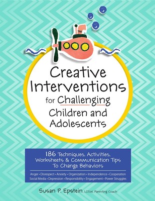 Creative Interventions for Challenging Children & Adolescents: 186 Technique...