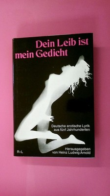 255257 Heinz Ludwig Arnold DEIN LEIB IST MEIN GEDICHT Deutsche erot. Lyrik aus 5